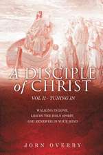 A Disciple of Christ Vol II - Tuning in