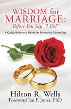 Wisdom for Marriage: Before You Say, I Do!