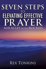 Seven Steps to Elevating Effective Prayer