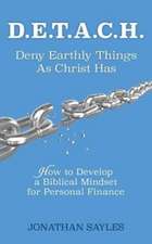 D.E.T.A.C.H. Deny Earthly Things as Christ Has