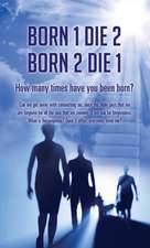 Born 1 Die 2 . Born 2 Die 1