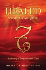 Healed Beyond the Symptoms