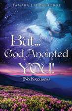 But... God Anointed You!