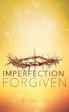 IMPERFECTION FORGIVEN