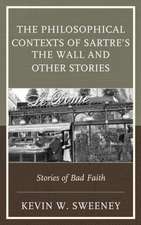 The Philosophical Contexts of Sartre S the Wall and Other Stories