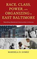 Race, Class, Power, and Organizing in East Baltimore