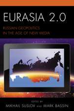 Eurasia 2.0: Russian Geopolitics in the Age of New Media