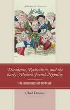 Decadence, Radicalism, and the Early Modern French Nobility