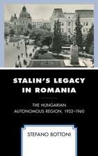 STALINS LEGACY IN ROMANIA THE