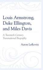 Louis Armstrong, Duke Ellington, and Miles Davis