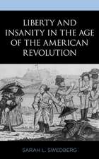 Liberty and Insanity in the Age of the American Revolution