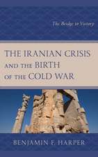 Iranian Crisis and the Birth of the Cold War