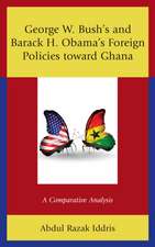 George W. Bush's and Barack H. Obama's Foreign Policies toward Ghana