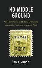 No Middle Ground: Anti-Imperialists and Ethical Witnessing during the Philippine-American War