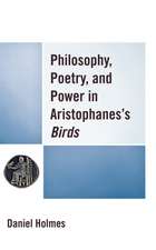 Philosophy, Poetry, and Power in Aristophanes' Birds