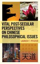 Vital Post-Secular Perspectives on Chinese Philosophical Issues