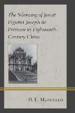 The Silencing of Jesuit Figurist Joseph de Prémare in Eighteenth-Century China