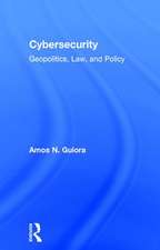 Cybersecurity: Geopolitics, Law, and Policy