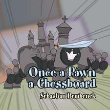 Once a Pawn a Chessboard