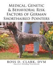 Medical, Genetic & Behavioral Risk Factors of German Shorthaired Pointers