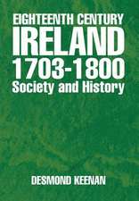 Eighteenth Century Ireland 1703-1800 Society and History