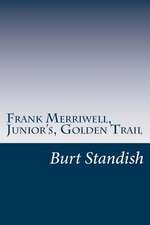 Frank Merriwell, Junior's, Golden Trail