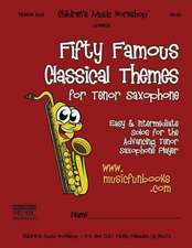 Fifty Famous Classical Themes for Tenor Saxophone