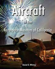 Aircraft of the Aerospace Museum of California-3rd Edition