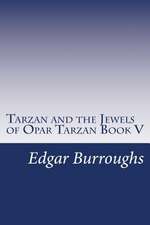 Tarzan and the Jewels of Opar Tarzan Book V