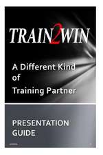 Train2win Presentation Guide