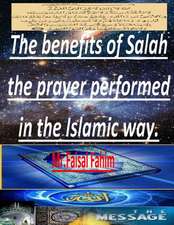 The Benefits of Salah the Prayer Performed in the Islamic Way.