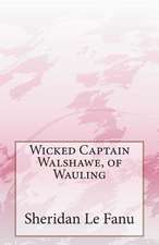 Wicked Captain Walshawe, of Wauling