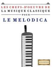 Les Chefs-D'Oeuvre de La Musique Classique Pour Le Melodica