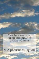 The Incarnation, Birth and Infancy of Jesus Christ