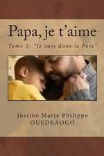 Papa, Je T'Aime