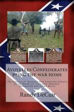 Avoyelles Confederates Bring the War Home; The Soldiers of Mouton?s 18th Louis