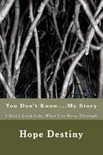 You Don't Know....My Story