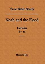 True Bible Study - Noah and the Flood Genesis 6-11