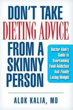 Don't Take Dieting Advice from a Skinny Person