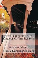 The Perpetuity and Change of the Sabbath