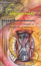 La Grande Avventura. Guida Per Il Viaggio a Roma Di Tonio