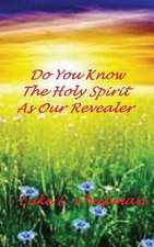 Do You Know the Holy Spirit as Our Revealer