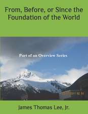 From, Before, or Since the Foundation of the World