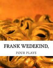 Frank Wedekind, Four Plays