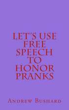 Let's Use Free Speech to Honor Pranks