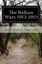 The Balkan Wars 1912-1913