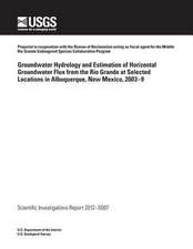 Groundwater Hydrology and Estimation of Horizontal Groundwater Flux from the Rio Grande at Selected Locations in Albuquerque, New Mexico, 2003?9