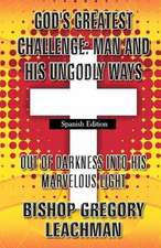 God's Greatest Challenge Man and His Ungodly Ways (Spanish Edition)