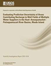 Evaluating Prediction Uncertainty of Areas Contributing Recharge to Well Fields of Multiple Water Suppliers in the Hunt?annaquatucket?pettaquamscutt R