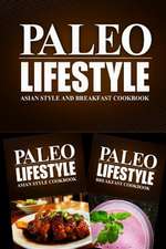 Paleo Lifestyle - Asian Food and Breakfast Cookbook